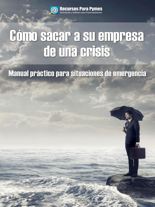 Title details for Cómo sacar a su empresa de una crisis. Lo que funciona by Recursos para Pymes - Available